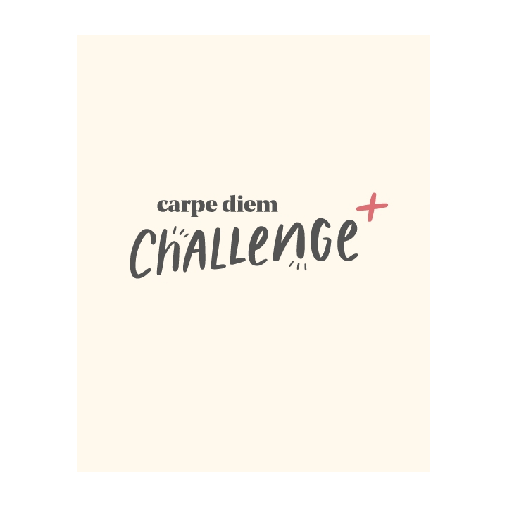 carpe diem-CHALLENGE+